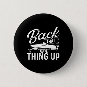 Back That Thing Up - Boating Sailing Sailboat Owne 6 Cm Round Badge