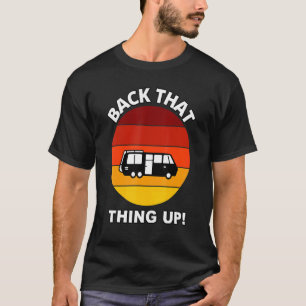 Back That Thing Up  Camper Rv Meme Camping Van Tra T-Shirt