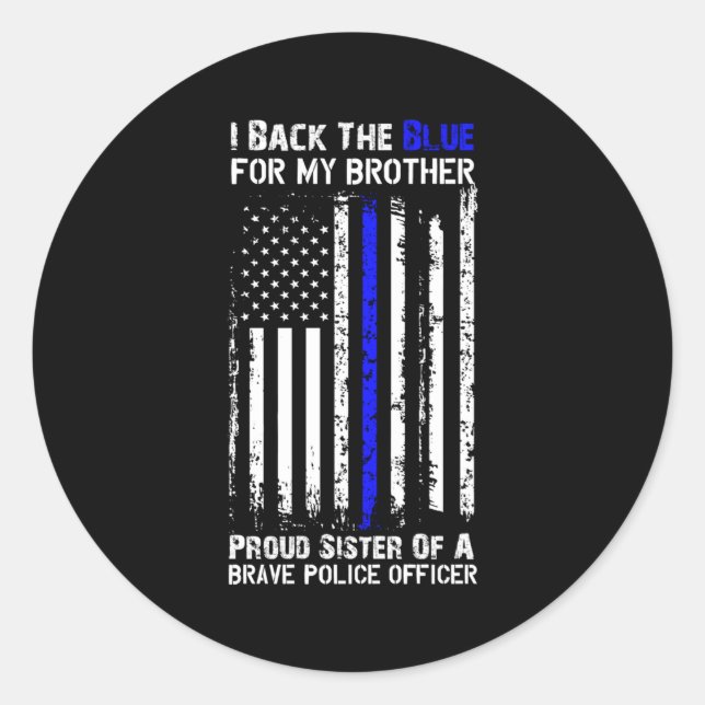Back The Blue For My Brother Proud Sister Police F Classic Round Sticker (Front)