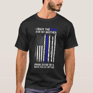 Back The Blue For My Brother Proud Sister Police F T-Shirt