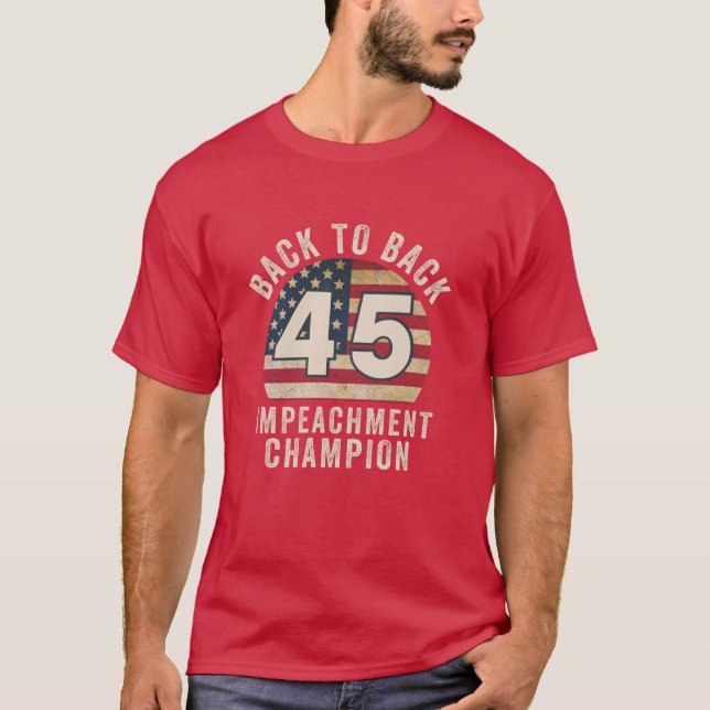 back to back impeachment champ, back to back impea T-Shirt (Front)
