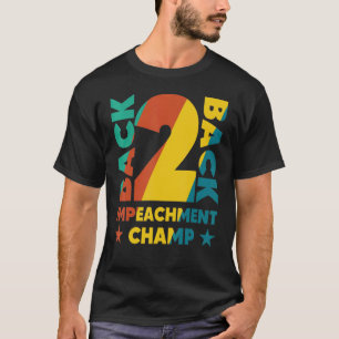 Back.To.Back Impeachment Champ. T-Shirt