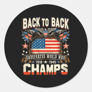 Back To Back Undefeated World War Champs 4th Of Ju Classic Round Sticker