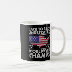 Back To Back Undefeated World War Champs 4th Of Ju Coffee Mug