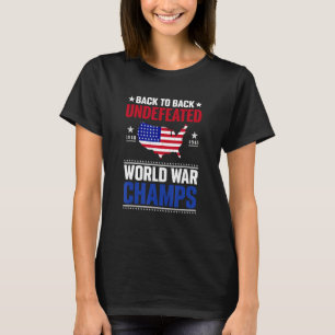 Back To Back Undefeated World War Champs 4th Of Ju T-Shirt