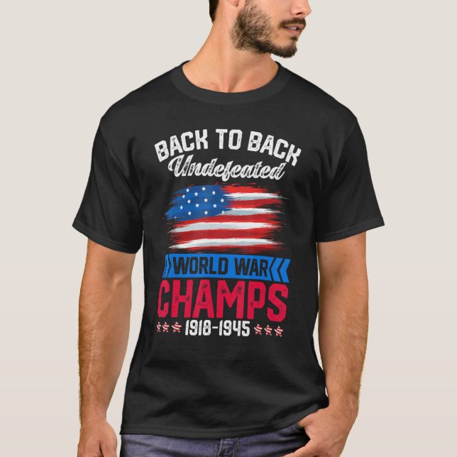 Back To Back Undefeated World War Champs 4th Of Ju T-Shirt (Front)