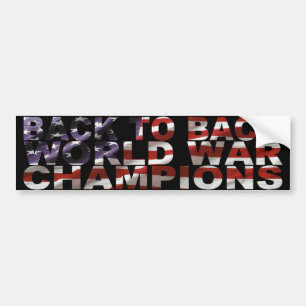 BACK TO BACK WORLD WAR CHAMPIONS BUMPER STICKER