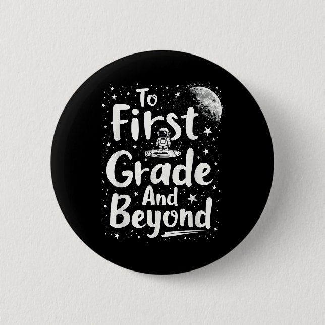 Back To First Grade And Beyond Funny First Day Of  6 Cm Round Badge (Front)
