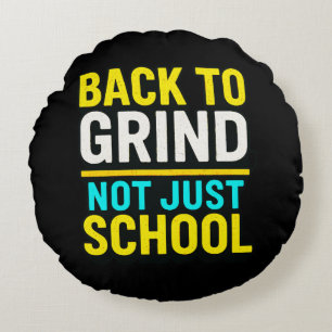 Back to Grind, Not Just School • Motivational Round Cushion