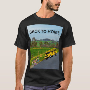 BACK TO HOME SCHOOL BUS T-Shirt