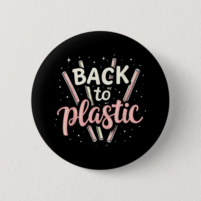 Back To Plastic  6 Cm Round Badge (Front)