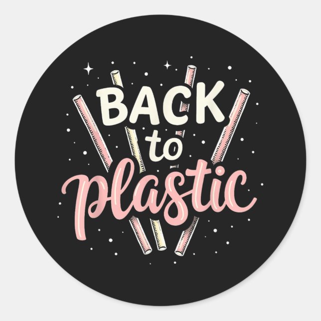 Back To Plastic  Classic Round Sticker (Front)