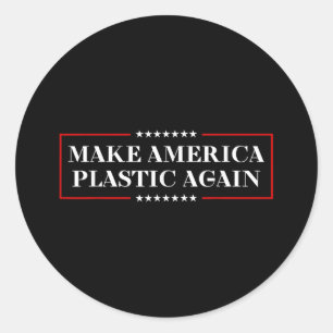 Back To Plastic _ Make America Plastic Again Trump Classic Round Sticker