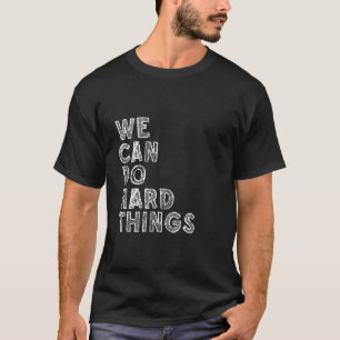 Back To Schoo We Can Do Hard Things Motivational T T-Shirt