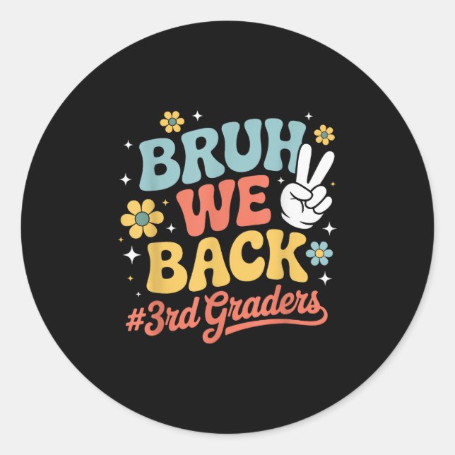Back To School 3rd Third Grade Bruh We Back 3rd Gr Classic Round Sticker (Front)