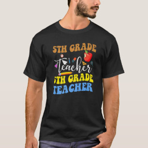 Back To School 5th Grade Teacher Fifth Grade Teach T-Shirt