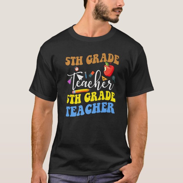 Back To School 5th Grade Teacher Fifth Grade Teach T-Shirt (Front)