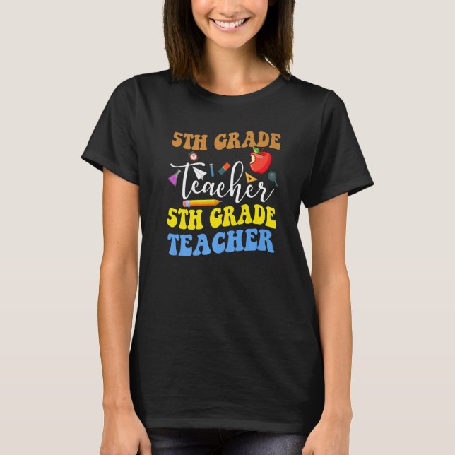 Back To School 5th Grade Teacher Fifth Grade Teach T-Shirt (Front)