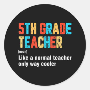 Back To School 5th Grade Teacher Team Fun Definiti Classic Round Sticker