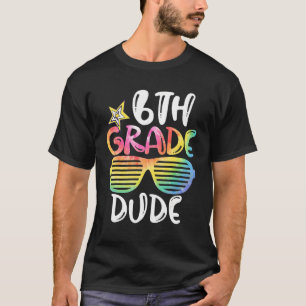 Back To School 6th Grade Dude Sunglasses Teacher G T-Shirt