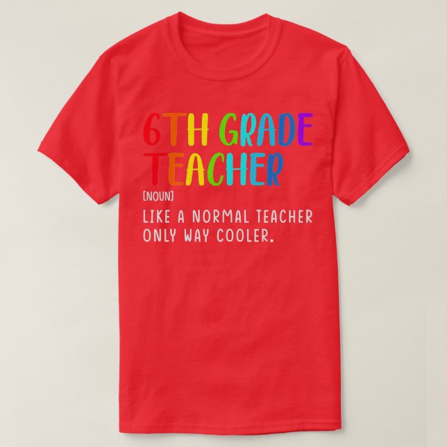 Back To School 6th Grade Teacher Definition Sixth  T-Shirt (Design Front)