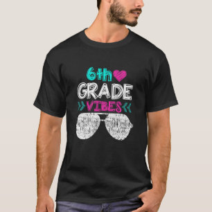 Back To School 6Th Grade Vibes First Day Teacher K T-Shirt