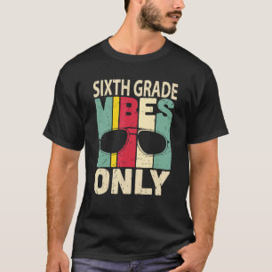 Back To School 6th Grade Vibes  First Day Teacher  T-Shirt