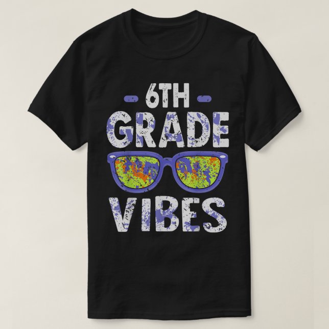 Back To School 6th Grade Vibes Shirt, First Day Te T-Shirt (Design Front)