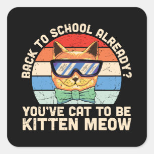 Back to School Already Kitten Me Cat Lover Gift Square Sticker