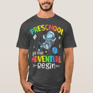 Back To School Astronaut Preschool Let The Adventu T-Shirt