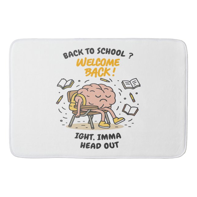 Back to School Brain – Ight, Imma Head Out Bath Mat (Front)