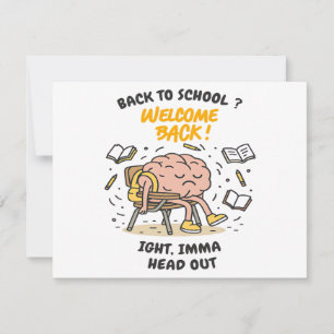 Back to School Brain – Ight, Imma Head Out Save The Date