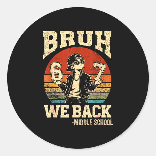 Back to school bruh back middle school 6 7 six classic round sticker (Front)