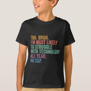 Back To School Bruh Struggle With Technology All Y T-Shirt