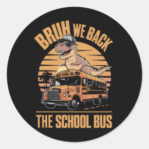 Back to School Bruh We Back First Day Of School Classic Round Sticker