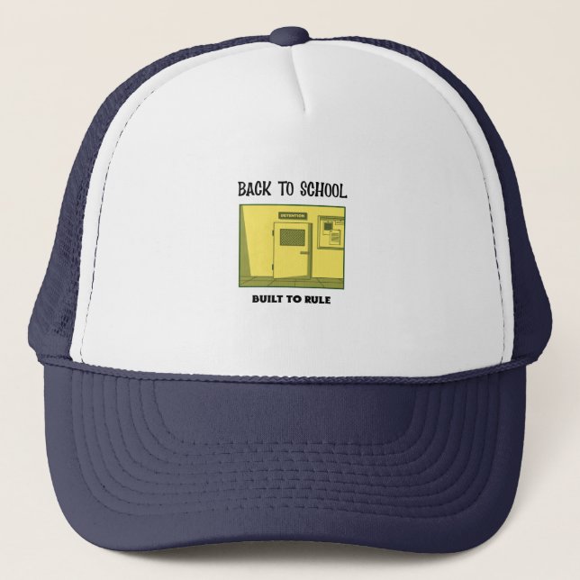 Back To School Built To Rule detention School  Trucker Hat (Front)