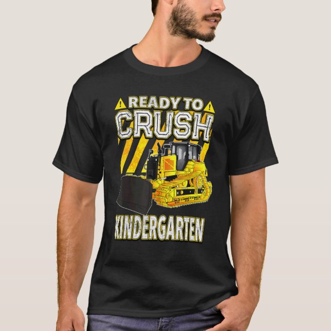 Back To School  Bulldozer Ready To Crush Kindergar T-Shirt (Front)