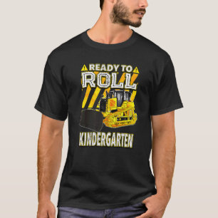 Back To School Bulldozer Ready To Roll Kindergart T-Shirt