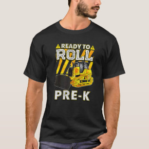 Back To School  Bulldozer Ready To Roll Pre K T-Shirt