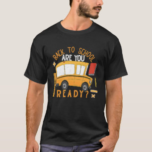Back To School Bus Are You Ready T-Shirt