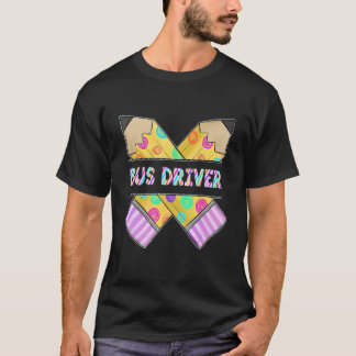 Back To School Bus Driver Pencil First Day Of Scho T-Shirt