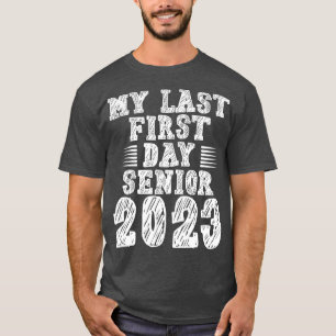 Back To School Class of 2023 My Last First Day Sen T-Shirt