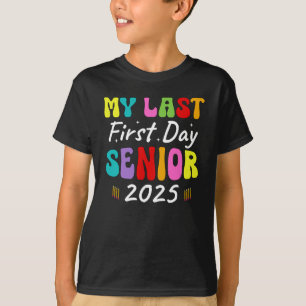 Back To School Class Of 2025, My Last First Day T-Shirt