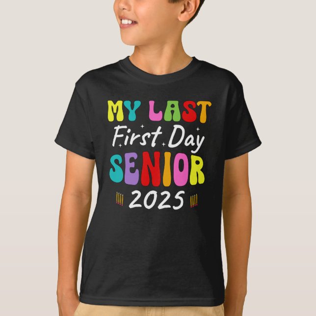Back To School Class Of 2025, My Last First Day T-Shirt (Front)