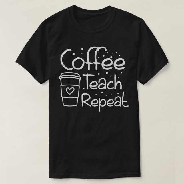 Back To School Coffee Teach Repeat Kindergarten Pr T-Shirt (Design Front)