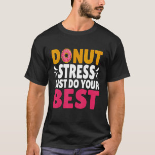 Back To School Design Don't Stress Just Do Your Be T-Shirt
