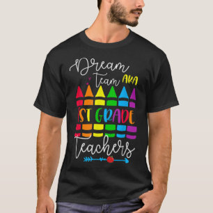 Back To School Dream Team Aka 1st Grade Teachers C T-Shirt