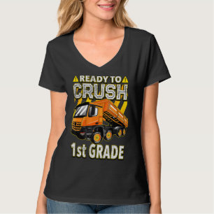 Back To School Dump Truck Ready To Crush 1st Grad T-Shirt