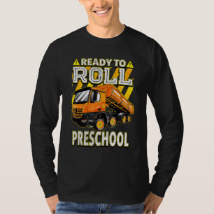 Back To School Dump Truck Ready To Roll Preschool T-Shirt