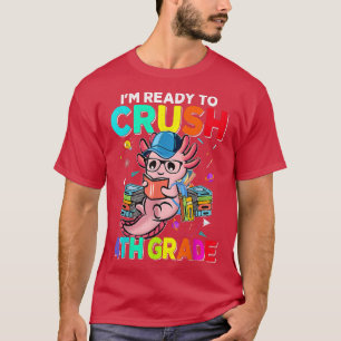 Back To School First Day Im Ready To Crush 4th Gra T-Shirt
